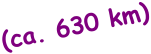 (ca. 630 km)